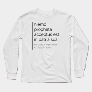 Nemo propheta acceptus est in patria sua Long Sleeve T-Shirt